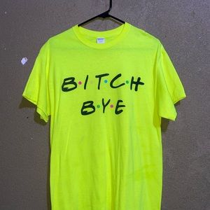 neon “b*tch bye” t-shirt